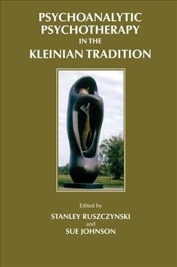 Psychoanalytic Psychotherapy in the Kleinian Tradition (Hardcover)