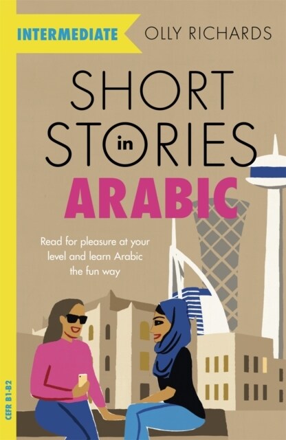 Short Stories in Arabic for Intermediate Learners (MSA) : Read for pleasure at your level, expand your vocabulary and learn Modern Standard Arabic the (Paperback)