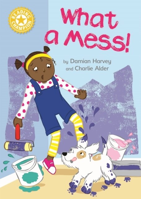 Reading Champion: What a Mess! : Independent Reading Yellow 3 (Paperback)