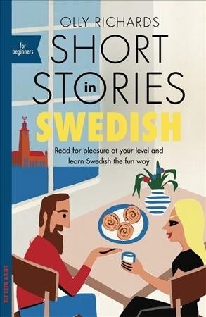 Short Stories in Swedish for Beginners : Read for pleasure at your level, expand your vocabulary and learn Swedish the fun way! (Paperback)