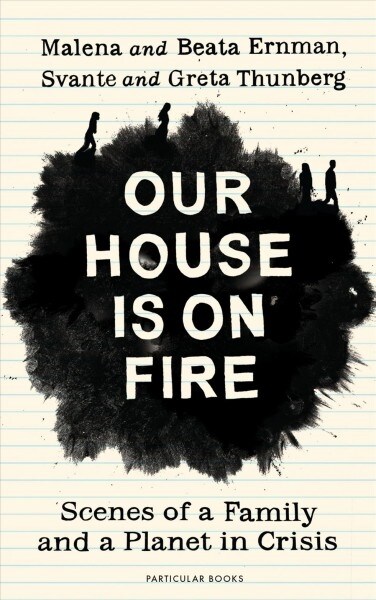Our House is on Fire : Scenes of a Family and a Planet in Crisis (Hardcover)