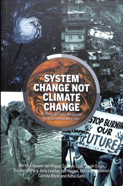 System Change Not Climate Change : A Revolutionary Response to Environmental Crisis (Paperback)