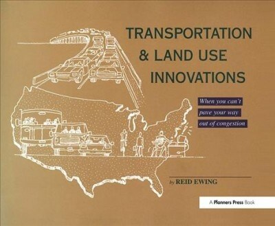 Transportation & Land Use Innovations : When you cant pave your way out of congestion (Hardcover)