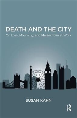 Death and the City : On Loss, Mourning, and Melancholia at Work (Hardcover)