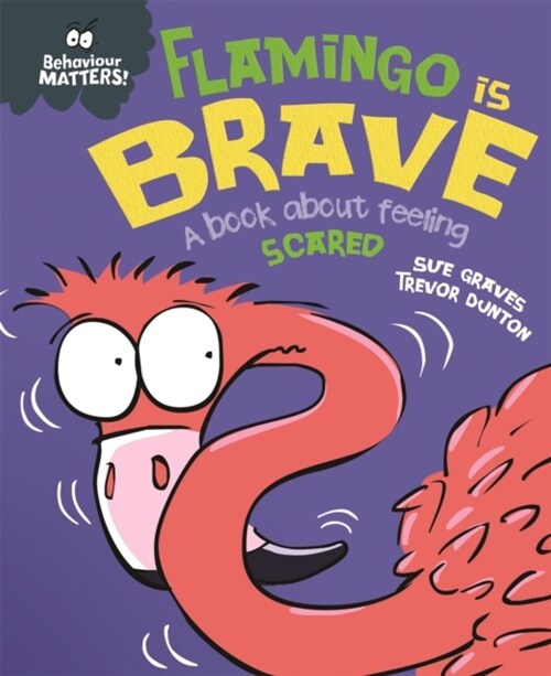 Behaviour Matters: Flamingo is Brave : A book about feeling scared (Hardcover)