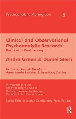 Clinical and Observational Psychoanalytic Research : Roots of a Controversy - Andre Green & Daniel Stern (Hardcover)