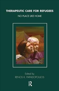 Therapeutic Care for Refugees : No Place Like Home (Hardcover)
