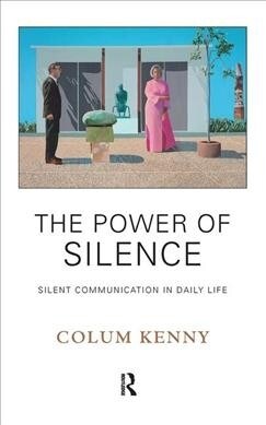 The Power of Silence : Silent Communication in Daily Life (Hardcover)