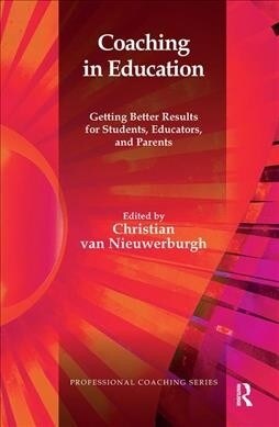 Coaching in Education : Getting Better Results for Students, Educators, and Parents (Hardcover)