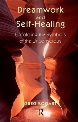 Dreamwork and Self-Healing : Unfolding the Symbols of the Unconscious (Hardcover)