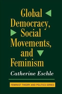 Global Democracy, Social Movements, And Feminism (Hardcover)