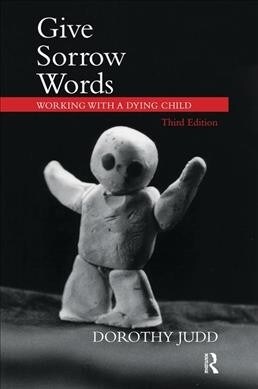 Give Sorrow Words : Working with a Dying Child (Hardcover, 3 ed)