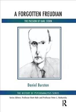 A Forgotten Freudian : The Passion of Karl Stern (Hardcover)