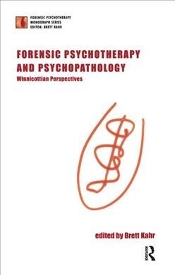 Forensic Psychotherapy and Psychopathology : Winnicottian Perspectives (Hardcover)