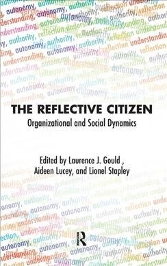 The Reflective Citizen : Organizational and Social Dynamics (Hardcover)