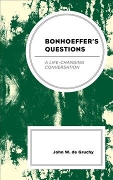 Bonhoeffers Questions: A Life-Changing Conversation (Hardcover)