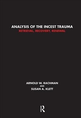 Analysis of the Incest Trauma : Retrieval, Recovery, Renewal (Hardcover)