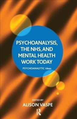 Psychoanalysis, the Nhs, and Mental Health Work Today (Hardcover)