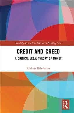 Credit and Creed : A Critical Legal Theory of Money (Hardcover)