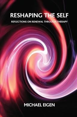 Reshaping the Self : Reflections on Renewal Through Therapy (Hardcover)