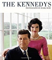 The Kennedys : Photographs by Mark Shaw (Hardcover)