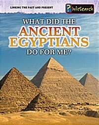 What Did the Ancient Egyptians Do for Me? (Paperback)