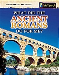 What Did the Ancient Romans Do for Me? (Paperback)