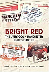 Bright Red : The Liverpool-Manchester United Matches (Paperback)