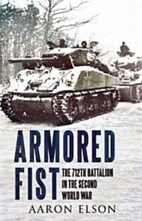 The Armored Fist : The 712th Tank Battalion in the Second World War (Hardcover)