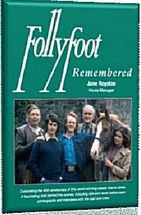 Follyfoot Remembered : Celebrating the 40th Anniversary of This Award-Winning Classic Television Drama Series (Paperback)