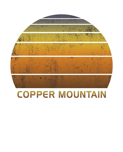 Copper Mountain: Colorado Notebook Paper For Work, Home or School With Lined Wide Ruled White Sheets. Vintage Sunset Note Pad Compositi (Paperback)
