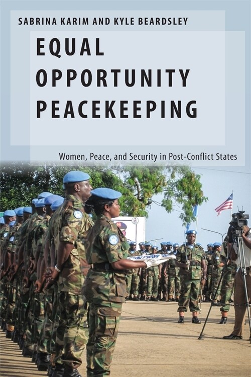 Equal Opportunity Peacekeeping: Women, Peace, and Security in Post-Conflict States (Paperback)