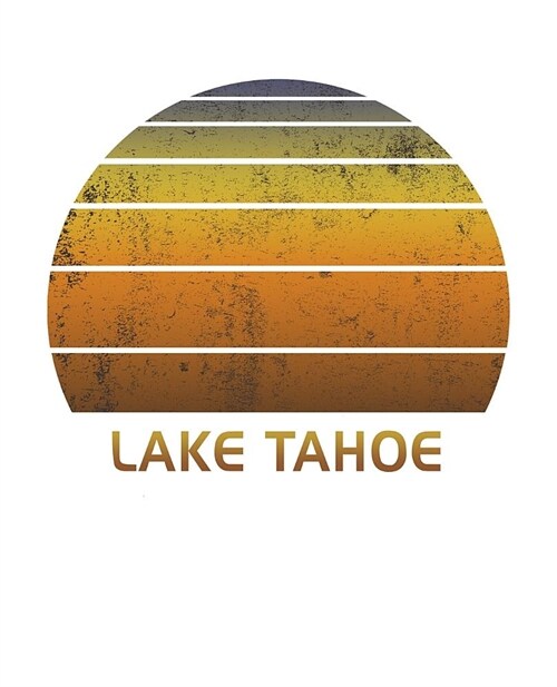 Lake Tahoe: California Notebook Paper For Work, Home or School With Lined Wide Ruled White Sheets. Vintage Sunset Note Pad Composi (Paperback)