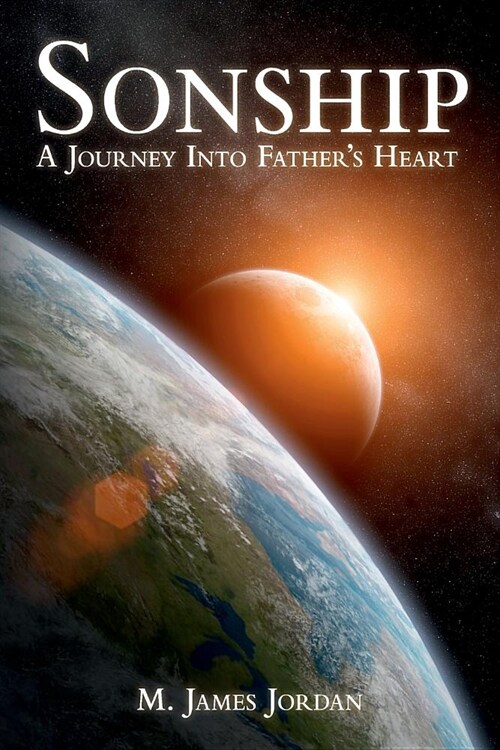 Sonship: A Journey Into Fathers Heart (Paperback)