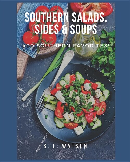 Southern Salads, Sides & Soups: 400 Southern Favorites (Paperback)
