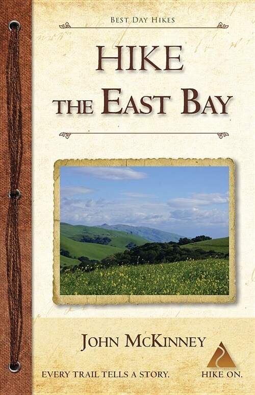 Hike the East Bay: Best Day Hikes in the East Bays Parks, Preserves, and Special Places (Paperback)