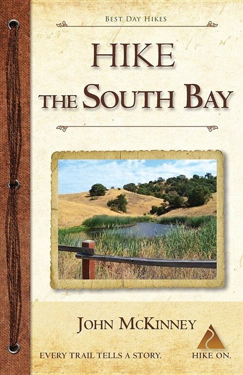 Hike the South Bay: Best Day Hikes in the South Bay and Along the Peninsula (Paperback)