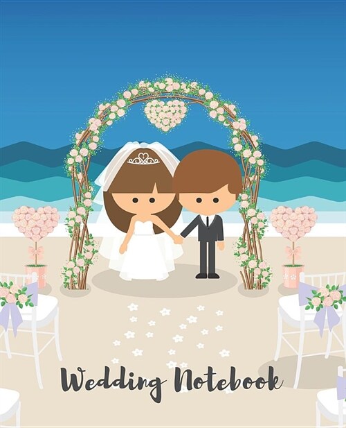 Wedding Notebook: Complete Wedding Planner & Organizer For Brides To Be. Keep Track Of Budgets, Bride & Groom Activities, Guest Lists, S (Paperback)