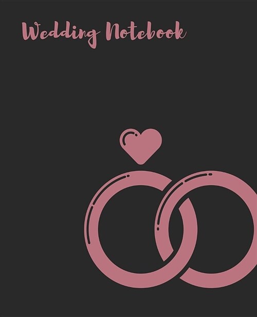 Wedding Notebook: Complete Wedding Planner & Organizer For Brides To Be. Keep Track Of Budgets, Bride & Groom Activities, Guest Lists, S (Paperback)