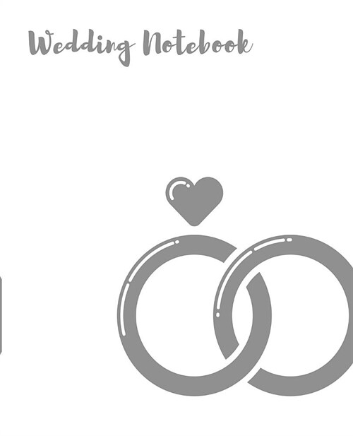 Wedding Notebook: Complete Wedding Planner & Organizer For Brides To Be. Keep Track Of Bride & Groom Activities, Budgets, Guest Lists, S (Paperback)