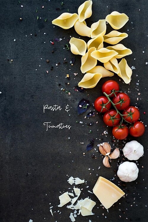 Pasta & Tomatoes: small lined Pasta Notebook / Travel Journal to write in (6 x 9) (Paperback)