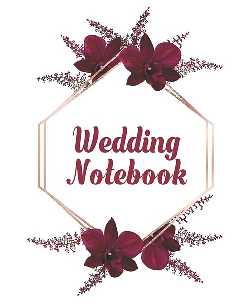 Wedding Notebook: Complete Wedding Planner & Organizer For Brides To Be. Keep Track Of Bride & Groom Activities, Budgets, Guest Lists, S (Paperback)