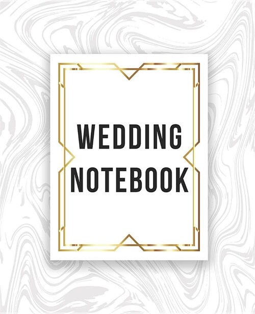 Wedding Notebook: Complete Wedding Planner & Organizer For Brides To Be. Keep Track Of Bride & Groom Activities, Budgets, Guest Lists, S (Paperback)