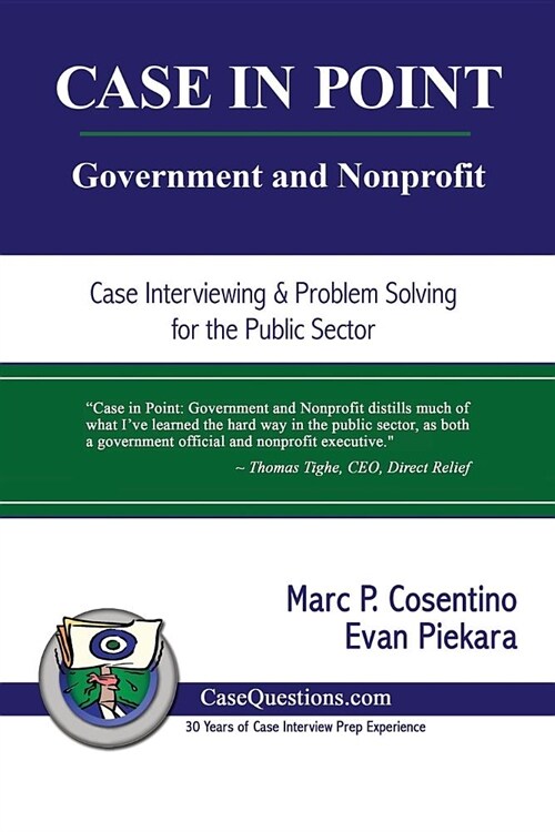 Case in Point: Government and Nonprofit: Case Interview and Strategic Preparation for Consulting Interviews in the Public Sector (Paperback)