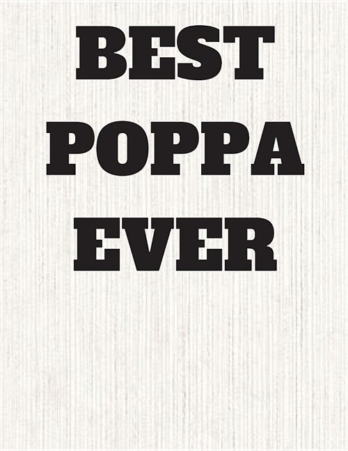 The Best Poppa Ever Journal: Poppa Day Journal Notebook (Paperback)