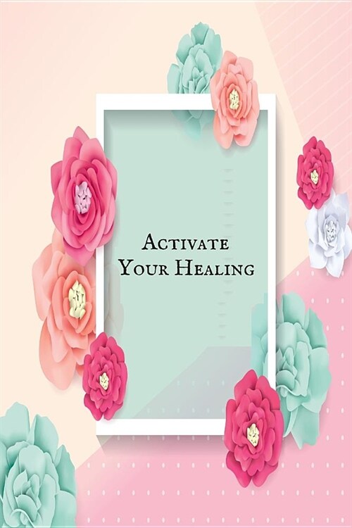 Activate your Healing: 40 Bible Verses for healing & Exercising Your Faith- Gods Healing Promises for Every Occasion that Will Enlighten the (Paperback)