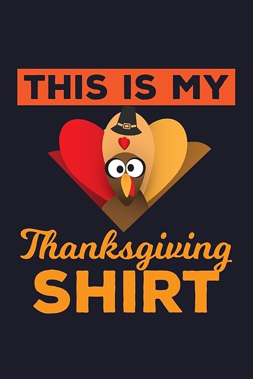 This Is My Thanksgiving Shirt: Blank Paper Sketch Book - Artist Sketch Pad Journal for Sketching, Doodling, Drawing, Painting or Writing (Paperback)