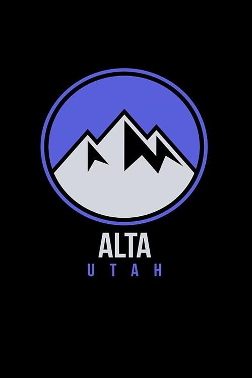 Alta: Utah Notebook For Work, Home or School With Lined College Ruled White Paper. Note Pad Composition Journal For Skiing A (Paperback)