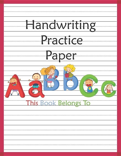 Handwriting Practice Paper: ABC Kids, Notebook With Dotted Lined for K-3 Students, 100 pages, 8.5x11 inches (Paperback)