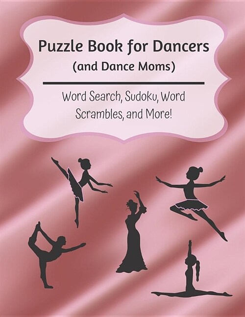 Puzzle Book for Dancers (and Dance Moms): Word Search, Sudoku, Word Scrambles, and More (Paperback)